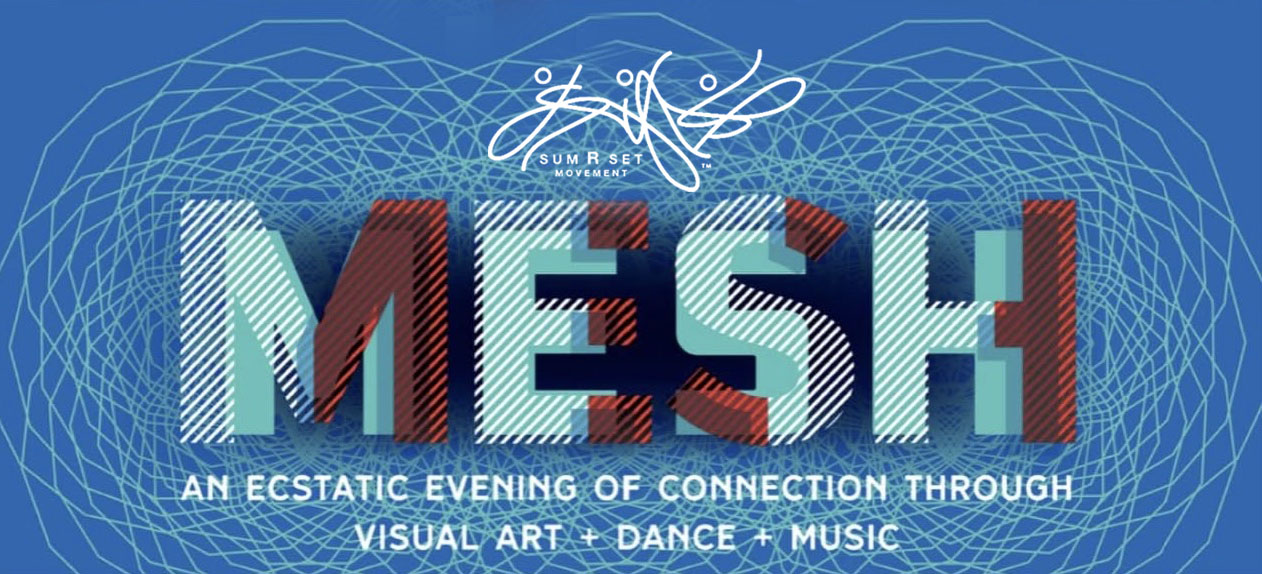 Blue MESH SumRset graphic. Graphic Reads An Estatic Evening of Connection Through Visual Art + Dance + Music